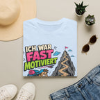 Ich War Fast Motiviert - T-Shirt