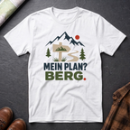 Mein Plan? Berg. - T-Shirt