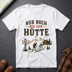 Nur noch bis zur Hütte - T-Shirt