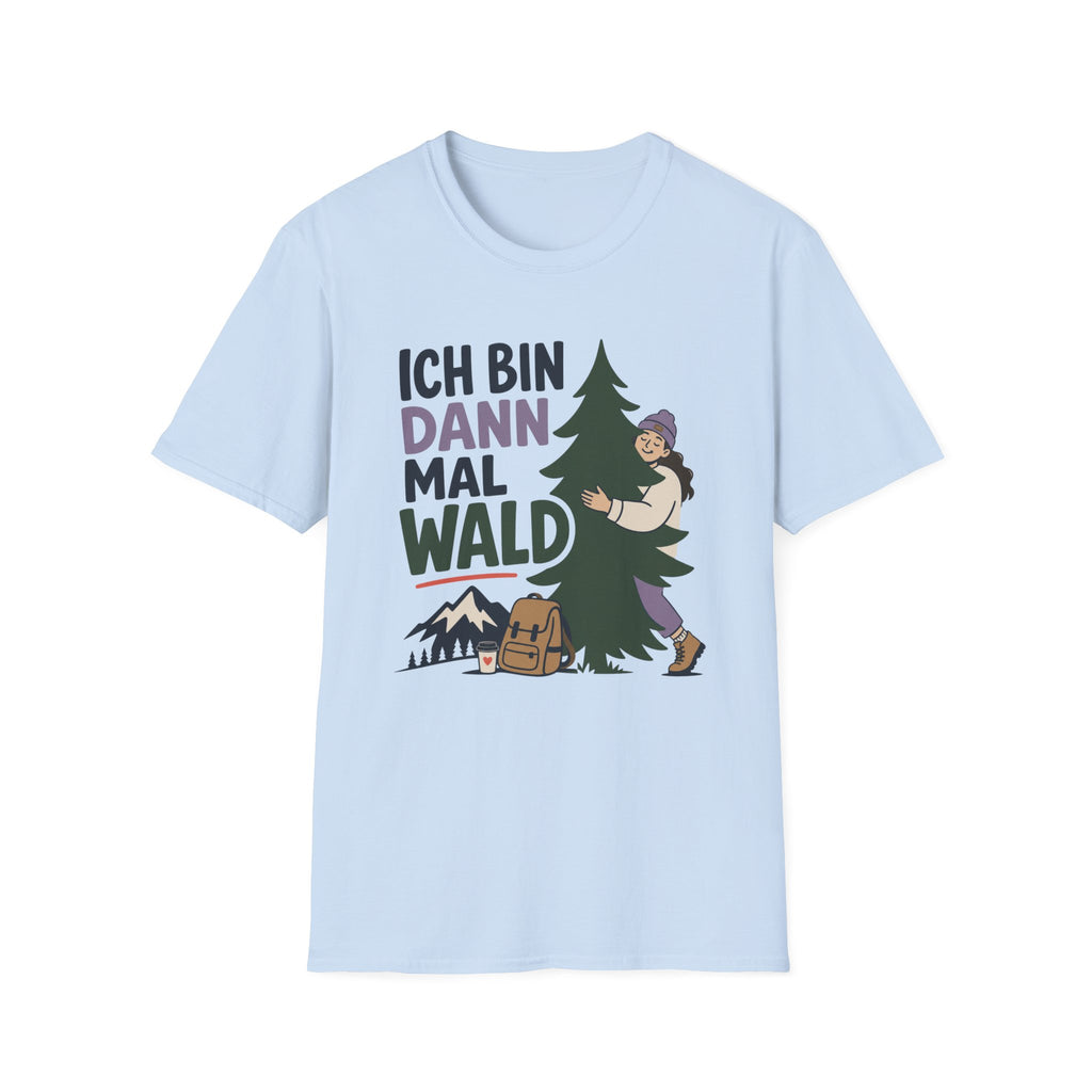 Ich Bin Dann Mal Wald - T-Shirt
