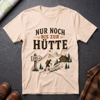 Nur noch bis zur Hütte - T-Shirt
