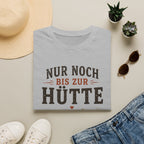 Nur noch bis zur Hütte - T-Shirt