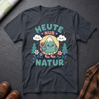 Heute Nur Natur - T-Shirt