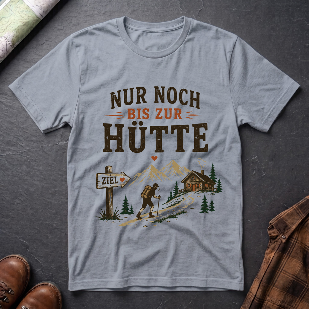 Nur noch bis zur Hütte - T-Shirt