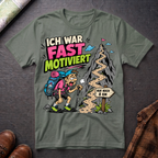 Ich War Fast Motiviert - T-Shirt