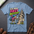Ich War Fast Motiviert - T-Shirt